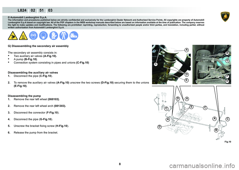 LAMBORGHINI MURCIÉLAGO 2009  Service Repair Manual 8
L824    02    51    03
�)�L�J���
C
C
A
C
�%
A
A
�(
�
�
A
C
�(
�
�%
�)
H
G
® Automobili Lamborghini S.p.A.
�7�K�H��L�Q�I�R�U�P�D�W�L�R�Q��D�Q�G��S�U�R�F�H�G�X�U�H�V��S�X�E�O�L�V�K�H�G��E�