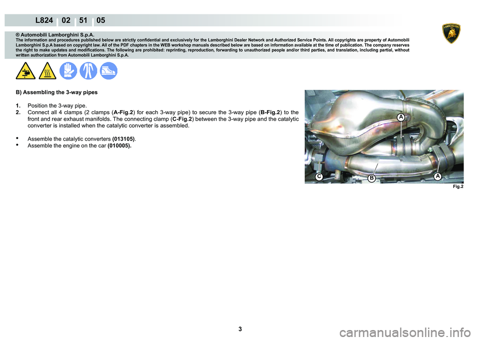LAMBORGHINI MURCIÉLAGO 2009  Service Repair Manual ���
L824    02    51    05
�)�L�J��
C
A
A�%
® Automobili Lamborghini S.p.A.
�7�K�H��L�Q�I�R�U�P�D�W�L�R�Q��D�Q�G��S�U�R�F�H�G�X�U�H�V��S�X�E�O�L�V�K�H�G��E�H�O�R�Z��D�U�H��V�W�U�L�F�W�O�\