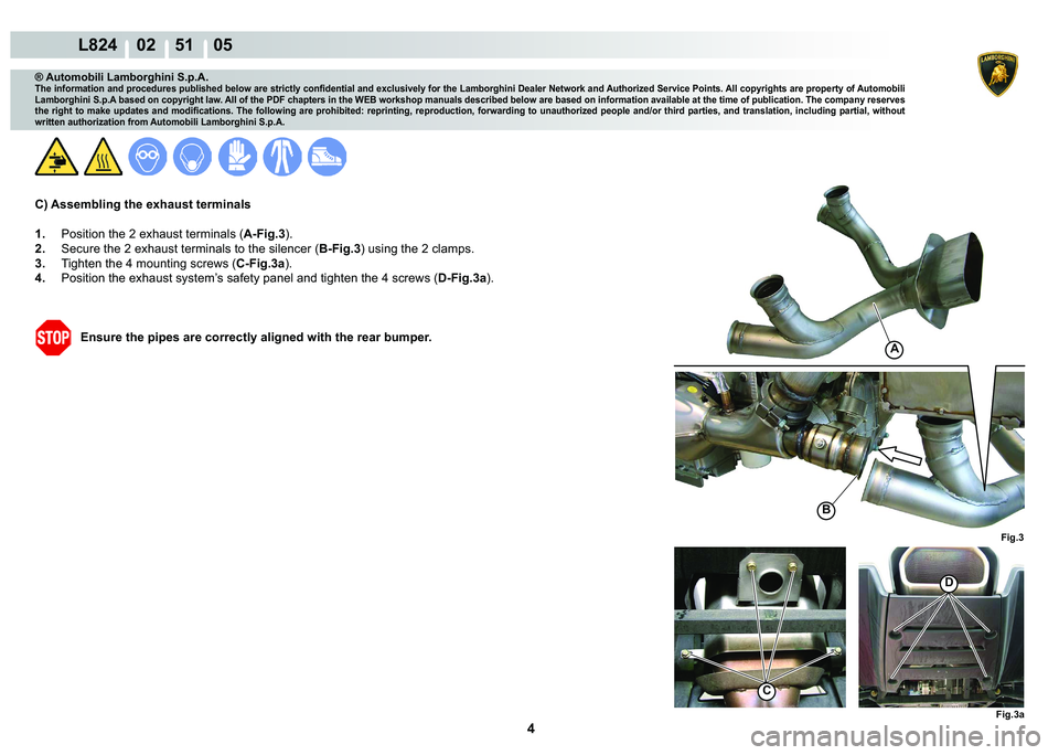 LAMBORGHINI MURCIÉLAGO 2009  Service Repair Manual 4
L824    02    51    05
�%
�)�L�J��
A
�)�L�J���D
�
C
® Automobili Lamborghini S.p.A.
�7�K�H��L�Q�I�R�U�P�D�W�L�R�Q��D�Q�G��S�U�R�F�H�G�X�U�H�V��S�X�E�O�L�V�K�H�G��E�H�O�R�Z��D�U�H��V�W�U
