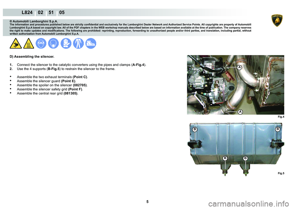 LAMBORGHINI MURCIÉLAGO 2009  Service Repair Manual 5
L824    02    51    05
�)�L�J��
�%�%
�%�%
�)�L�J��
A
A
® Automobili Lamborghini S.p.A.
�7�K�H��L�Q�I�R�U�P�D�W�L�R�Q��D�Q�G��S�U�R�F�H�G�X�U�H�V��S�X�E�O�L�V�K�H�G��E�H�O�R�Z��D�U�H��V�W