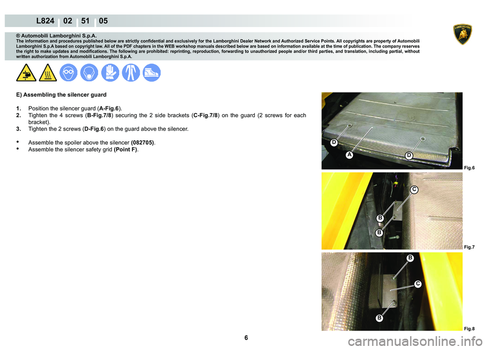 LAMBORGHINI MURCIÉLAGO 2009  Service Repair Manual  6 
L824    02    51    05
�)�L�J�� �)�L�J�� �)�L�J��
�
�
A
�%
�%
�%
�%
C
C
® Automobili Lamborghini S.p.A.
�7�K�H��L�Q�I�R�U�P�D�W�L�R�Q��D�Q�G��S�U�R�F�H�G�X�U�H�V��S�X�E�O�L�V�K�H�G��