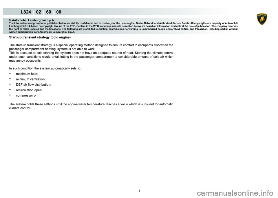 LAMBORGHINI MURCIÉLAGO 2009  Service Repair Manual  7 
L824    02    60    00
® Automobili Lamborghini S.p.A.�7�K�H��L�Q�I�R�U�P�D�W�L�R�Q��D�Q�G��S�U�R�F�H�G�X�U�H�V��S�X�E�O�L�V�K�H�G��E�H�O�R�Z��D�U�H��V�W�U�L�F�W�O�\��F�R�Q�¿�G�H�Q�W�L�D