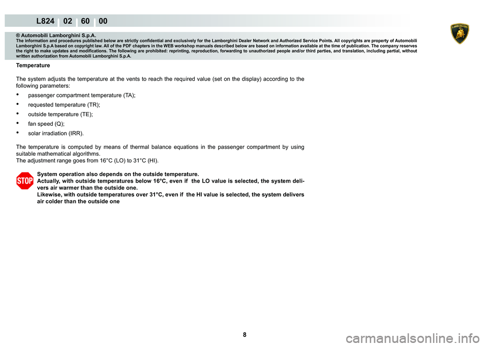 LAMBORGHINI MURCIÉLAGO 2009  Service Repair Manual 8
L824    02    60    00
® Automobili Lamborghini S.p.A.�7�K�H��L�Q�I�R�U�P�D�W�L�R�Q��D�Q�G��S�U�R�F�H�G�X�U�H�V��S�X�E�O�L�V�K�H�G��E�H�O�R�Z��D�U�H��V�W�U�L�F�W�O�\��F�R�Q�¿�G�H�Q�W�L�D�O