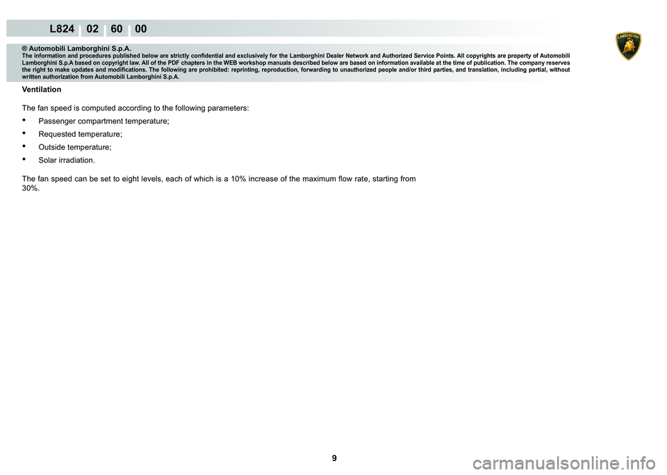 LAMBORGHINI MURCIÉLAGO 2009  Service Repair Manual  9 
L824    02    60    00
® Automobili Lamborghini S.p.A.�7�K�H��L�Q�I�R�U�P�D�W�L�R�Q��D�Q�G��S�U�R�F�H�G�X�U�H�V��S�X�E�O�L�V�K�H�G��E�H�O�R�Z��D�U�H��V�W�U�L�F�W�O�\��F�R�Q�¿�G�H�Q�W�L�D