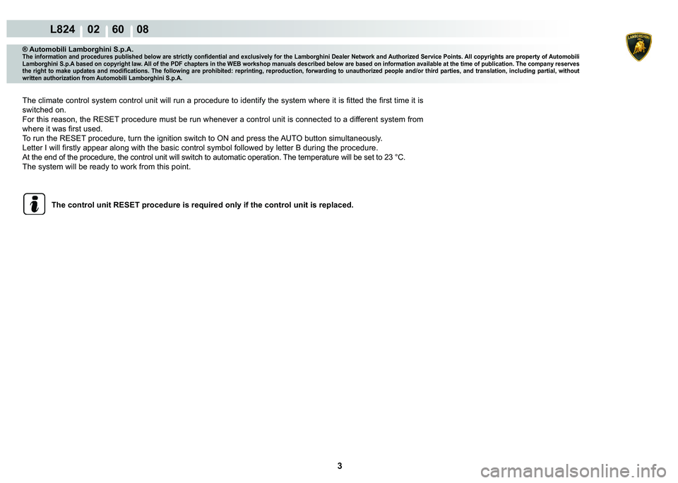 LAMBORGHINI MURCIÉLAGO 2009  Service Repair Manual 3
L824    02    60    08
® Automobili Lamborghini S.p.A.�7�K�H��L�Q�I�R�U�P�D�W�L�R�Q��D�Q�G��S�U�R�F�H�G�X�U�H�V��S�X�E�O�L�V�K�H�G��E�H�O�R�Z��D�U�H��V�W�U�L�F�W�O�\��F�R�Q�¿�G�H�Q�W�L�D�O
