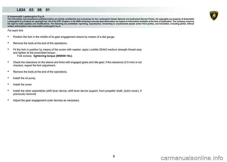 LAMBORGHINI MURCIÉLAGO 2009  Service Repair Manual 2
L824    03    08    01
® Automobili Lamborghini S.p.A.�7�K�H��L�Q�I�R�U�P�D�W�L�R�Q��D�Q�G��S�U�R�F�H�G�X�U�H�V��S�X�E�O�L�V�K�H�G��E�H�O�R�Z��D�U�H��V�W�U�L�F�W�O�\��F�R�Q�¿�G�H�Q�W�L�D�O
