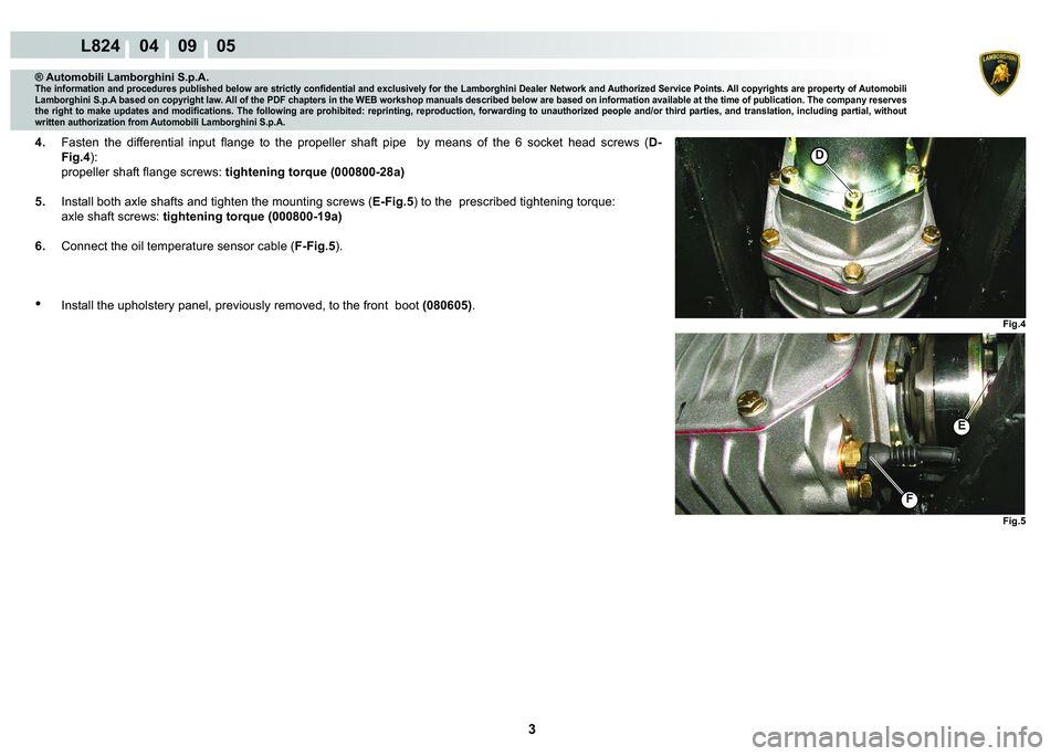 LAMBORGHINI MURCIÉLAGO 2009  Service Repair Manual ���
L824    04    09    05
�)�L�J��
�(
�)�L�J��
�
�)
® Automobili Lamborghini S.p.A.�7�K�H��L�Q�I�R�U�P�D�W�L�R�Q��D�Q�G��S�U�R�F�H�G�X�U�H�V��S�X�E�O�L�V�K�H�G��E�H�O�R�Z��D�U�H��V�W�