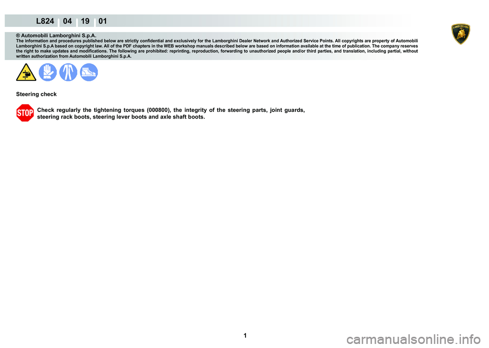 LAMBORGHINI MURCIÉLAGO 2009  Service Repair Manual  1 
L824    04 19    01
® Automobili Lamborghini S.p.A.�7�K�H��L�Q�I�R�U�P�D�W�L�R�Q��D�Q�G��S�U�R�F�H�G�X�U�H�V��S�X�E�O�L�V�K�H�G��E�H�O�R�Z��D�U�H��V�W�U�L�F�W�O�\��F�R�Q�¿�G�H�Q�W�L�D�O�