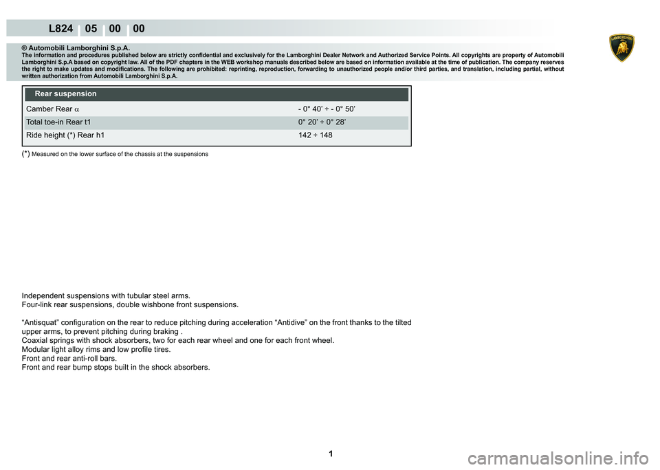LAMBORGHINI MURCIÉLAGO 2009  Service Repair Manual  1 
L824    05    00    00
® Automobili Lamborghini S.p.A.�7�K�H��L�Q�I�R�U�P�D�W�L�R�Q��D�Q�G��S�U�R�F�H�G�X�U�H�V��S�X�E�O�L�V�K�H�G��E�H�O�R�Z��D�U�H��V�W�U�L�F�W�O�\��F�R�Q�¿�G�H�Q�W�L�D