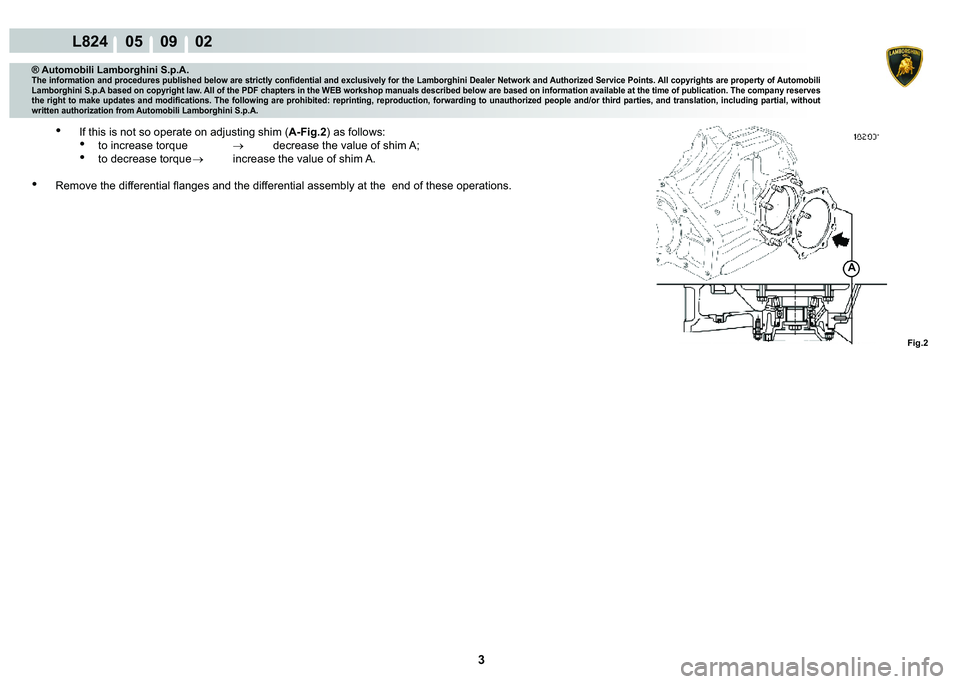 LAMBORGHINI MURCIÉLAGO 2009  Service Repair Manual  3 
L824    05    09    02
�)�L�J��
A
® Automobili Lamborghini S.p.A.
�7�K�H��L�Q�I�R�U�P�D�W�L�R�Q��D�Q�G��S�U�R�F�H�G�X�U�H�V��S�X�E�O�L�V�K�H�G��E�H�O�R�Z��D�U�H��V�W�U�L�F�W�O�\��F�R�Q�