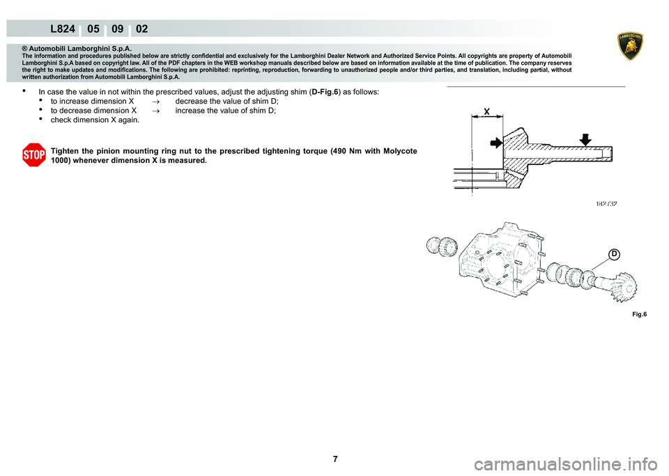 LAMBORGHINI MURCIÉLAGO 2009  Service Repair Manual 7
L824    05    09    02
�)�L�J��
�
® Automobili Lamborghini S.p.A.
�7�K�H��L�Q�I�R�U�P�D�W�L�R�Q��D�Q�G��S�U�R�F�H�G�X�U�H�V��S�X�E�O�L�V�K�H�G��E�H�O�R�Z��D�U�H��V�W�U�L�F�W�O�\��F�R�Q�