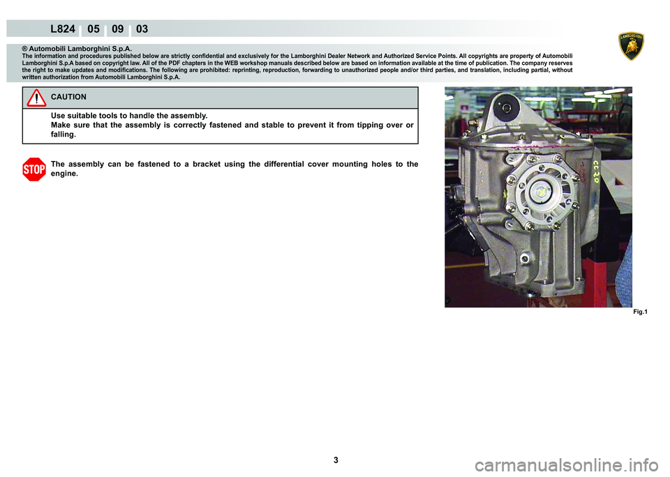 LAMBORGHINI MURCIÉLAGO 2009  Service Repair Manual 3
L824    05    09    03
�)�L�J��
® Automobili Lamborghini S.p.A.�7�K�H��L�Q�I�R�U�P�D�W�L�R�Q��D�Q�G��S�U�R�F�H�G�X�U�H�V��S�X�E�O�L�V�K�H�G��E�H�O�R�Z��D�U�H��V�W�U�L�F�W�O�\��F�R�Q�¿�G�