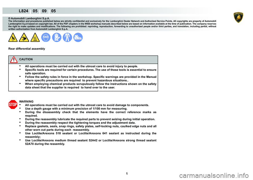 LAMBORGHINI MURCIÉLAGO 2009  Service Repair Manual  1 
L824    05    09    05
® Automobili Lamborghini S.p.A.�7�K�H��L�Q�I�R�U�P�D�W�L�R�Q��D�Q�G��S�U�R�F�H�G�X�U�H�V��S�X�E�O�L�V�K�H�G��E�H�O�R�Z��D�U�H��V�W�U�L�F�W�O�\��F�R�Q�¿�G�H�Q�W�L�D