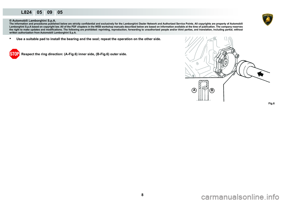 LAMBORGHINI MURCIÉLAGO 2009  Service Repair Manual 8
L824    05    09    05
�)�L�J��
A�%
® Automobili Lamborghini S.p.A.�7�K�H��L�Q�I�R�U�P�D�W�L�R�Q��D�Q�G��S�U�R�F�H�G�X�U�H�V��S�X�E�O�L�V�K�H�G��E�H�O�R�Z��D�U�H��V�W�U�L�F�W�O�\��F�R�Q�