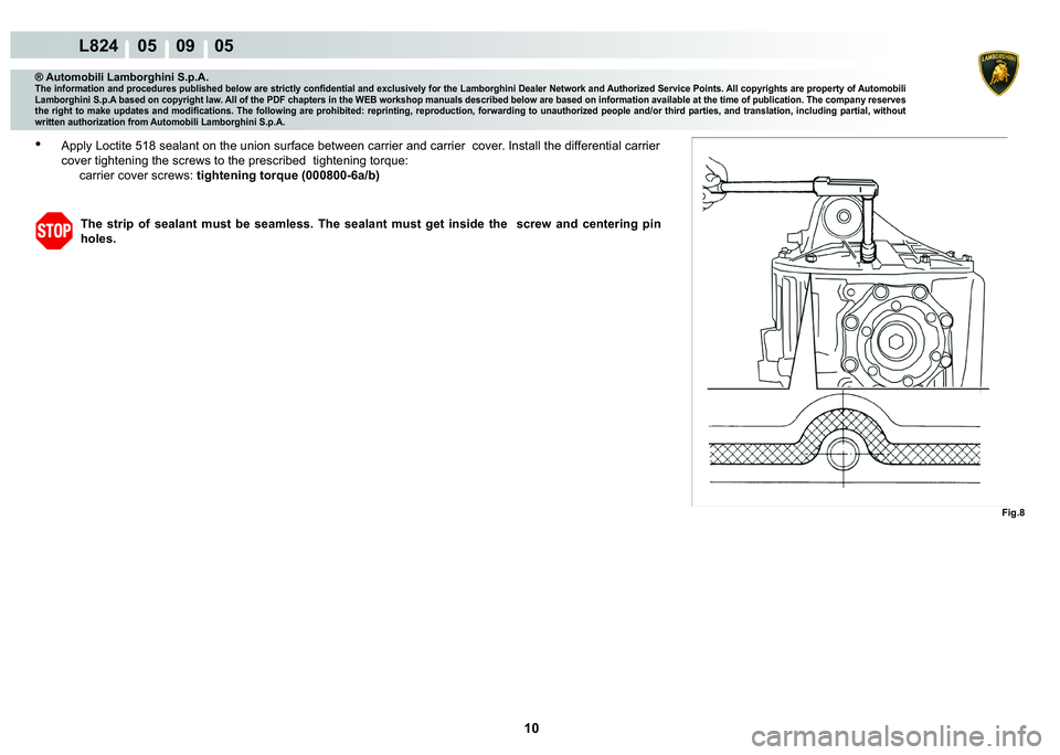 LAMBORGHINI MURCIÉLAGO 2009  Service Repair Manual 10
L824    05    09    05
�)�L�J��
® Automobili Lamborghini S.p.A.�7�K�H��L�Q�I�R�U�P�D�W�L�R�Q��D�Q�G��S�U�R�F�H�G�X�U�H�V��S�X�E�O�L�V�K�H�G��E�H�O�R�Z��D�U�H��V�W�U�L�F�W�O�\��F�R�Q�¿�G