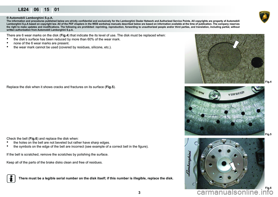 LAMBORGHINI MURCIÉLAGO 2009  Service Repair Manual ���
L824    06 15    01
�)�L�J�� �)�L�J��
�)�L�J��
® Automobili Lamborghini S.p.A.�7�K�H��L�Q�I�R�U�P�D�W�L�R�Q��D�Q�G��S�U�R�F�H�G�X�U�H�V��S�X�E�O�L�V�K�H�G��E�H�O�R�Z��D�U�H��V�W�U