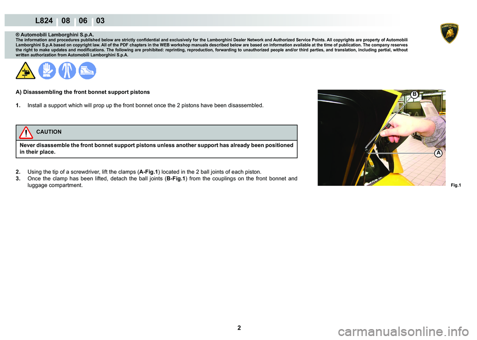 LAMBORGHINI MURCIÉLAGO 2009  Service Repair Manual 2
L824    08    06    03
�)�L�J��
�%
A
® Automobili Lamborghini S.p.A.�7�K�H��L�Q�I�R�U�P�D�W�L�R�Q��D�Q�G��S�U�R�F�H�G�X�U�H�V��S�X�E�O�L�V�K�H�G��E�H�O�R�Z��D�U�H��V�W�U�L�F�W�O�\��F�R�Q�