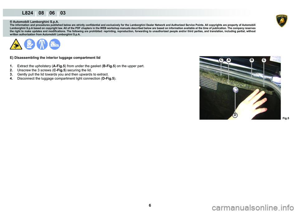 LAMBORGHINI MURCIÉLAGO 2009  Service Repair Manual 6
L824    08    06    03
�)�L�J��
ACC�%
�
® Automobili Lamborghini S.p.A.
�7�K�H��L�Q�I�R�U�P�D�W�L�R�Q��D�Q�G��S�U�R�F�H�G�X�U�H�V��S�X�E�O�L�V�K�H�G��E�H�O�R�Z��D�U�H��V�W�U�L�F�W�O�\��F