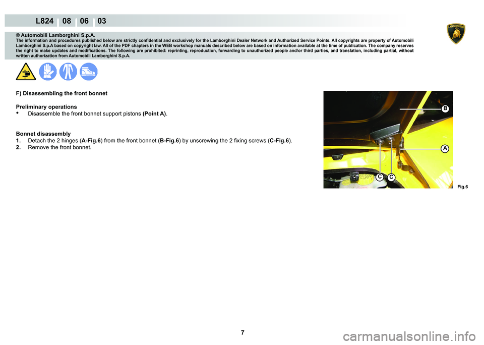 LAMBORGHINI MURCIÉLAGO 2009  Service Repair Manual  7 
L824    08    06    03
�)�L�J��
A
�%
CC
® Automobili Lamborghini S.p.A.
�7�K�H��L�Q�I�R�U�P�D�W�L�R�Q��D�Q�G��S�U�R�F�H�G�X�U�H�V��S�X�E�O�L�V�K�H�G��E�H�O�R�Z��D�U�H��V�W�U�L�F�W�O�\��
