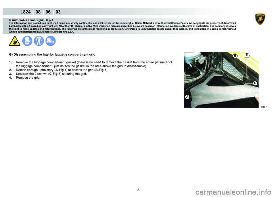 LAMBORGHINI MURCIÉLAGO 2009  Service Repair Manual 8
L824    08    06    03
�)�L�J��
C
A
C
�%
® Automobili Lamborghini S.p.A.
�7�K�H��L�Q�I�R�U�P�D�W�L�R�Q��D�Q�G��S�U�R�F�H�G�X�U�H�V��S�X�E�O�L�V�K�H�G��E�H�O�R�Z��D�U�H��V�W�U�L�F�W�O�\��F