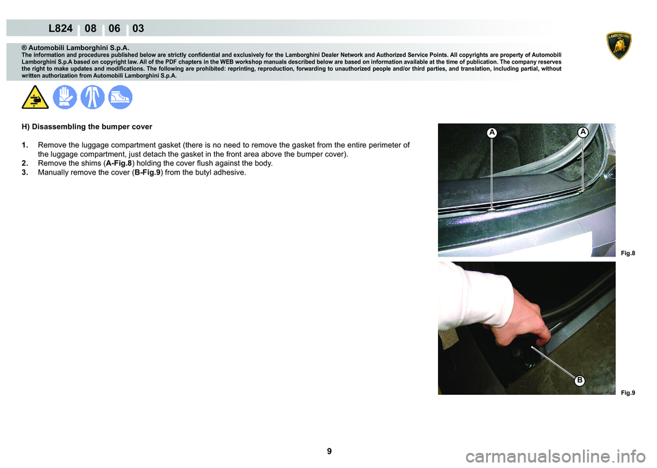 LAMBORGHINI MURCIÉLAGO 2009  Service Repair Manual  9 
L824    08    06    03
�)�L�J�� �)�L�J��
AA
�%
® Automobili Lamborghini S.p.A.
�7�K�H��L�Q�I�R�U�P�D�W�L�R�Q��D�Q�G��S�U�R�F�H�G�X�U�H�V��S�X�E�O�L�V�K�H�G��E�H�O�R�Z��D�U�H��V�W�U�L�F