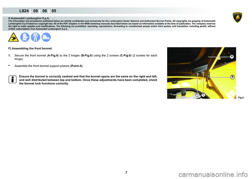 LAMBORGHINI MURCIÉLAGO 2009  Service Repair Manual  7 
L824    08    06    05
�)�L�J��
�%
A
CC
® Automobili Lamborghini S.p.A.
�7�K�H��L�Q�I�R�U�P�D�W�L�R�Q��D�Q�G��S�U�R�F�H�G�X�U�H�V��S�X�E�O�L�V�K�H�G��E�H�O�R�Z��D�U�H��V�W�U�L�F�W�O�\��