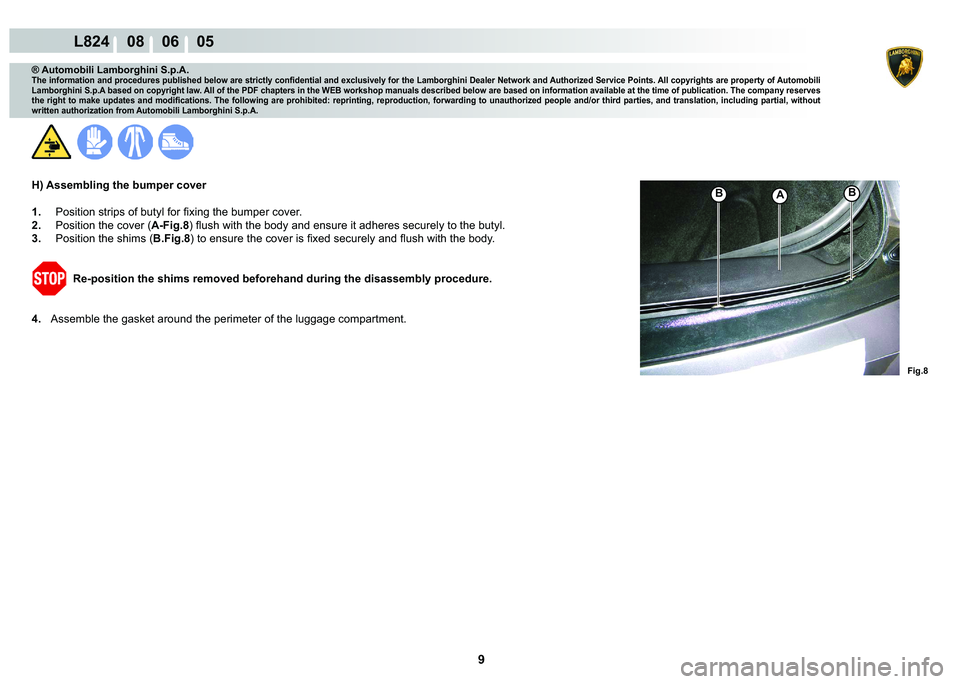 LAMBORGHINI MURCIÉLAGO 2009  Service Repair Manual  9 
L824    08    06    05
�)�L�J��
�%�%A
® Automobili Lamborghini S.p.A.
�7�K�H��L�Q�I�R�U�P�D�W�L�R�Q��D�Q�G��S�U�R�F�H�G�X�U�H�V��S�X�E�O�L�V�K�H�G��E�H�O�R�Z��D�U�H��V�W�U�L�F�W�O�\��F�