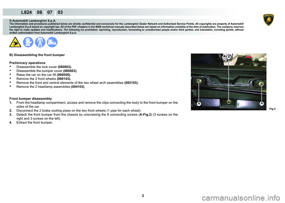 LAMBORGHINI MURCIÉLAGO 2009  Service Manual PDF 3
L824    08    07    03
�)�L�J��
AA
A
® Automobili Lamborghini S.p.A.
�7�K�H��L�Q�I�R�U�P�D�W�L�R�Q��D�Q�G��S�U�R�F�H�G�X�U�H�V��S�X�E�O�L�V�K�H�G��E�H�O�R�Z��D�U�H��V�W�U�L�F�W�O�\��F�R�Q