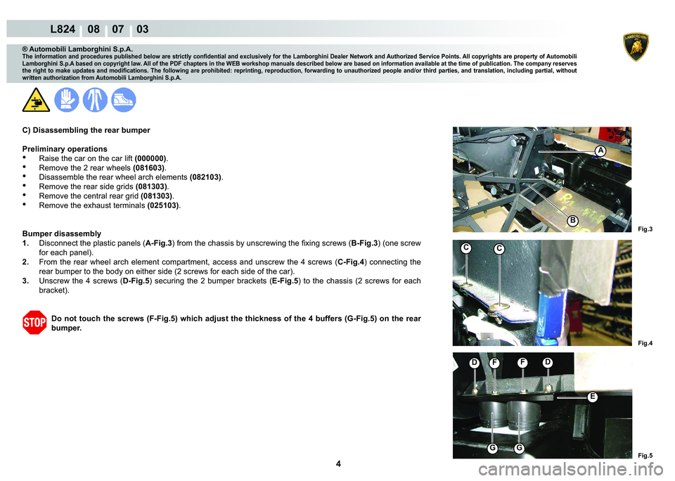 LAMBORGHINI MURCIÉLAGO 2009  Service Repair Manual 4
L824    08    07    03
�)�L�J��
�)�L�J�� �)�L�J��
A
�%
CC
��)�)�
�(
GG
® Automobili Lamborghini S.p.A.
�7�K�H��L�Q�I�R�U�P�D�W�L�R�Q��D�Q�G��S�U�R�F�H�G�X�U�H�V��S�X�E�O�L�V�K�H�G��E�H