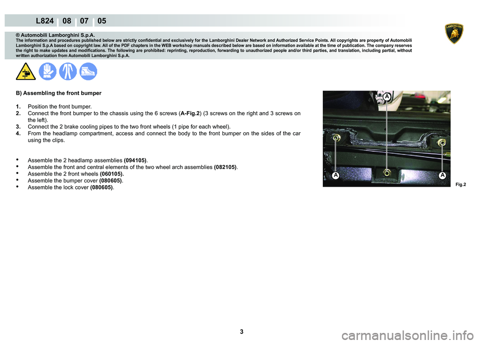 LAMBORGHINI MURCIÉLAGO 2009  Service Repair Manual  3 
L824    08    07    05
�)�L�J��
AA
A
® Automobili Lamborghini S.p.A.
�7�K�H��L�Q�I�R�U�P�D�W�L�R�Q��D�Q�G��S�U�R�F�H�G�X�U�H�V��S�X�E�O�L�V�K�H�G��E�H�O�R�Z��D�U�H��V�W�U�L�F�W�O�\��F�R