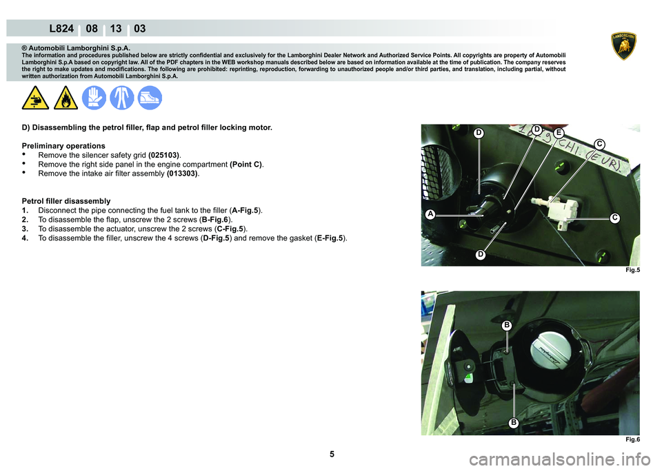 LAMBORGHINI MURCIÉLAGO 2009  Service Repair Manual 5
L824    08 13    03
�)�L�J�� �)�L�J��
�%
�%
�
C
CA
�
�
�(
® Automobili Lamborghini S.p.A.
�7�K�H��L�Q�I�R�U�P�D�W�L�R�Q��D�Q�G��S�U�R�F�H�G�X�U�H�V��S�X�E�O�L�V�K�H�G��E�H�O�R�Z��D�U�H