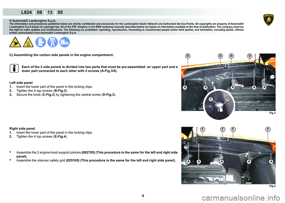 LAMBORGHINI MURCIÉLAGO 2009  Service Repair Manual 4
L824    08 13    05
�)�L�J�� �)�L�J��
�(�(�(�(
AAAAA
�%�%�%�%
AAAAA
�C
® Automobili Lamborghini S.p.A.
�7�K�H��L�Q�I�R�U�P�D�W�L�R�Q��D�Q�G��S�U�R�F�H�G�X�U�H�V��S�X�E�O�L�V�K�H�G��E�H�O�