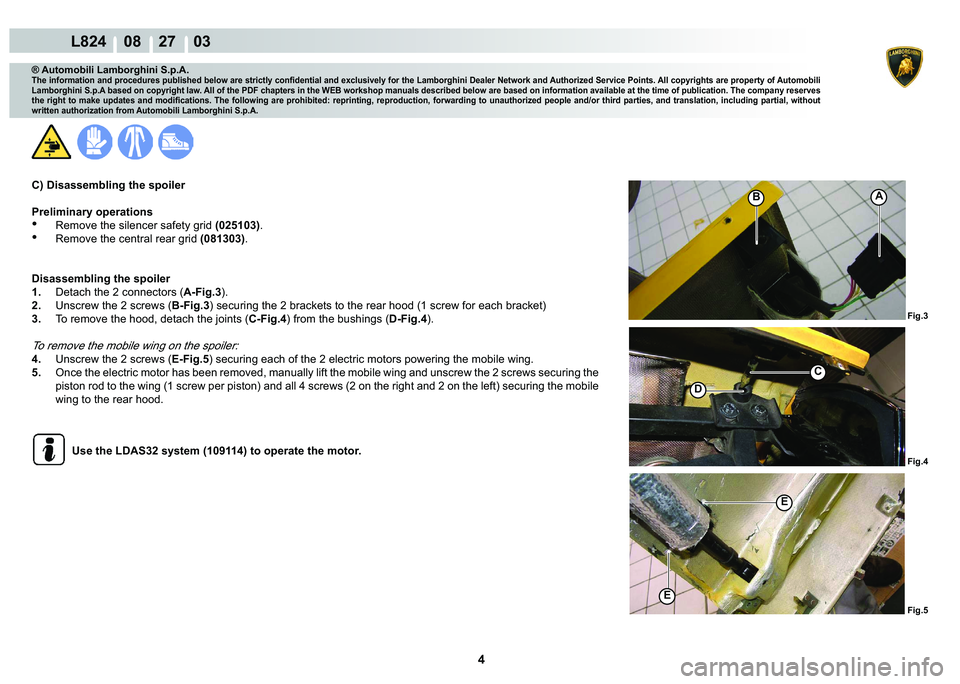 LAMBORGHINI MURCIÉLAGO 2009  Service Repair Manual 4
L824    08    27    03
�)�L�J�� �)�L�J��
�%A
C
�
�)�L�J��
�(
�(
® Automobili Lamborghini S.p.A.
�7�K�H��L�Q�I�R�U�P�D�W�L�R�Q��D�Q�G��S�U�R�F�H�G�X�U�H�V��S�X�E�O�L�V�K�H�G��E�H�O�R�Z�
