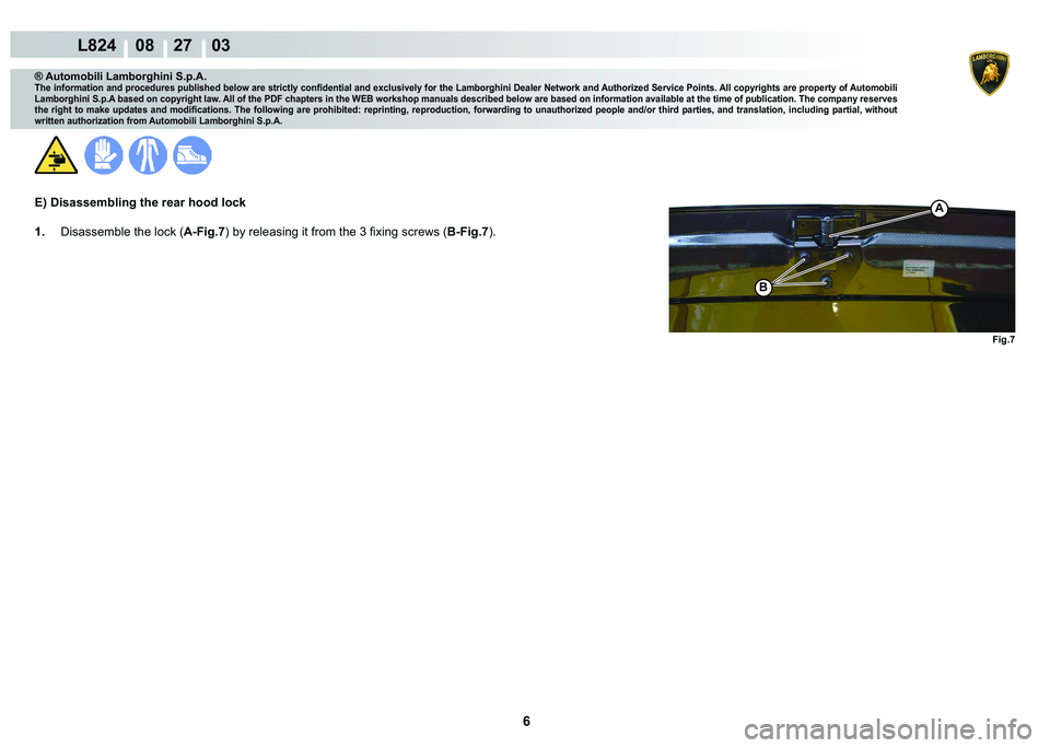 LAMBORGHINI MURCIÉLAGO 2009  Service Repair Manual ���
L824    08    27    03
�)�L�J��
�%
A
® Automobili Lamborghini S.p.A.
�7�K�H��L�Q�I�R�U�P�D�W�L�R�Q��D�Q�G��S�U�R�F�H�G�X�U�H�V��S�X�E�O�L�V�K�H�G��E�H�O�R�Z��D�U�H��V�W�U�L�F�W�O�\��