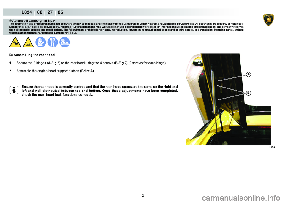 LAMBORGHINI MURCIÉLAGO 2009  Service Repair Manual  3 
L824    08    27    05
�)�L�J��
�%
A
® Automobili Lamborghini S.p.A.
�7�K�H��L�Q�I�R�U�P�D�W�L�R�Q��D�Q�G��S�U�R�F�H�G�X�U�H�V��S�X�E�O�L�V�K�H�G��E�H�O�R�Z��D�U�H��V�W�U�L�F�W�O�\��F�R