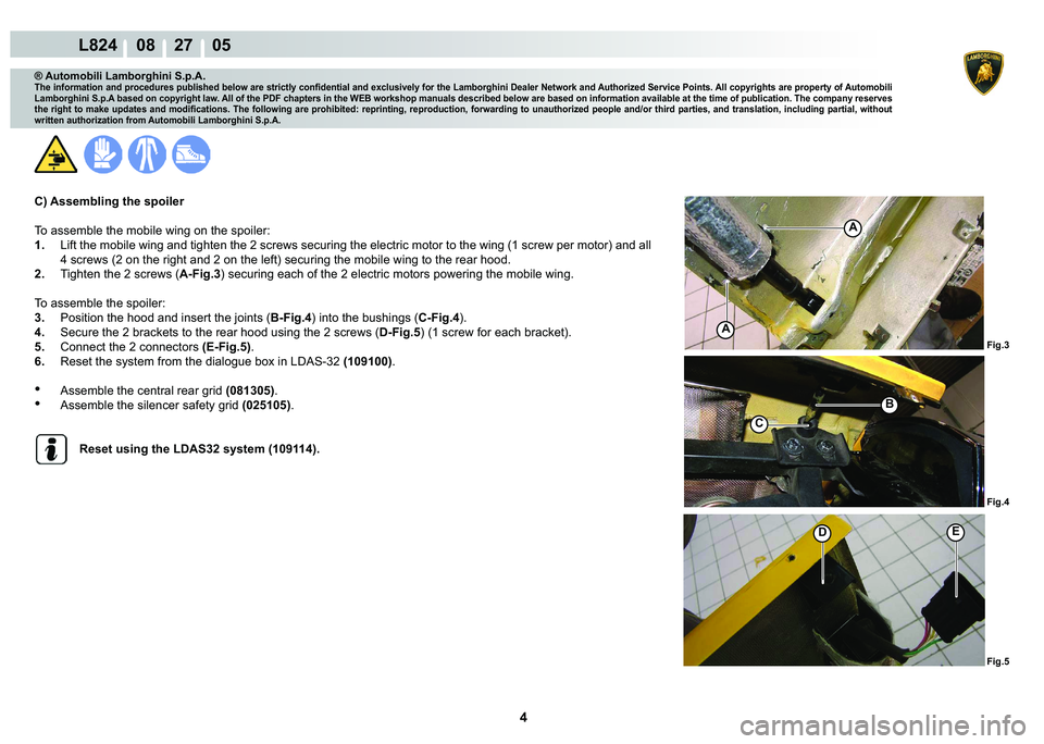 LAMBORGHINI MURCIÉLAGO 2009  Service Repair Manual 4
L824    08    27    05
�)�L�J��
�)�L�J��
��(
�%
C
�)�L�J��
A
A
® Automobili Lamborghini S.p.A.
�7�K�H��L�Q�I�R�U�P�D�W�L�R�Q��D�Q�G��S�U�R�F�H�G�X�U�H�V��S�X�E�O�L�V�K�H�G��E�H�O�R�Z��