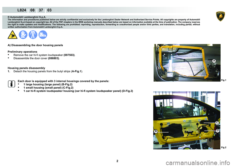 LAMBORGHINI MURCIÉLAGO 2009  Service Repair Manual 2
L824    08    37    03
�)�L�J��
A
�)�L�J��
C
��%
® Automobili Lamborghini S.p.A.
�7�K�H��L�Q�I�R�U�P�D�W�L�R�Q��D�Q�G��S�U�R�F�H�G�X�U�H�V��S�X�E�O�L�V�K�H�G��E�H�O�R�Z��D�U�H��V�W�U�L�