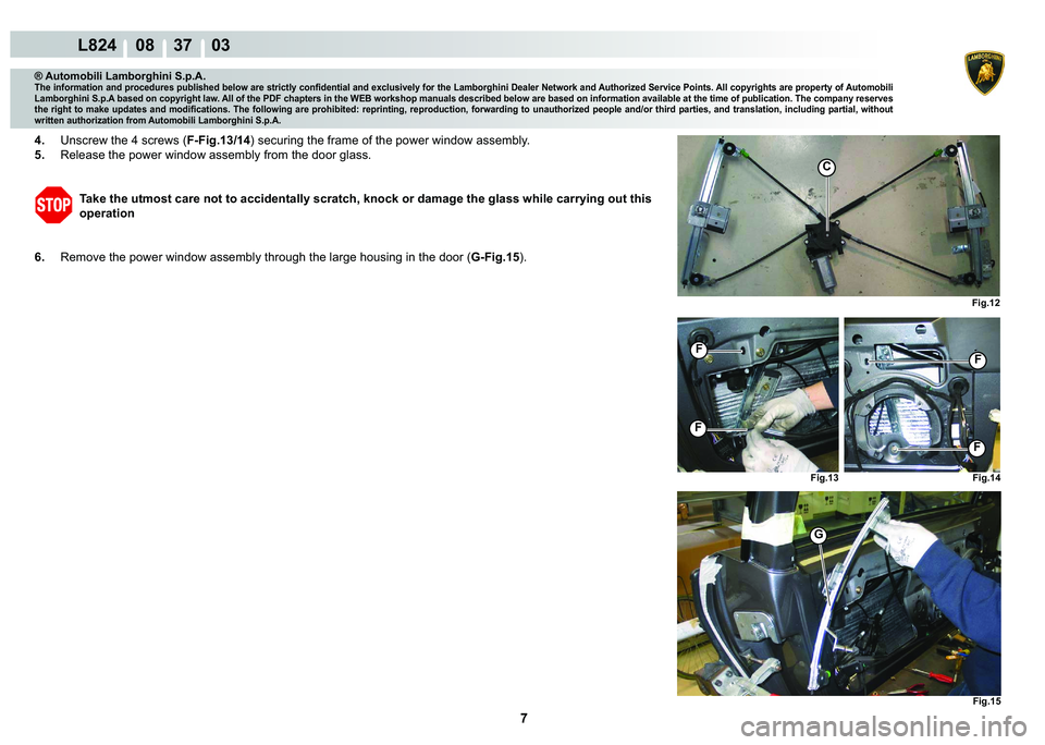 LAMBORGHINI MURCIÉLAGO 2009  Service Repair Manual 7
L824    08    37    03
�)�L�J����)�L�J���
�)�L�J��� �)�L�J���
C
�)
�)
�)
�)
G
® Automobili Lamborghini S.p.A.�7�K�H��L�Q�I�R�U�P�D�W�L�R�Q��D�Q�G��S�U�R�F�H�G�X�U�H�V��S�X�E�O�L�V�K
