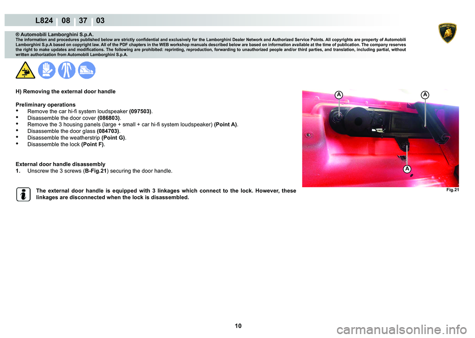 LAMBORGHINI MURCIÉLAGO 2009  Service Repair Manual 10
L824    08    37    03
�)�L�J���
A
AA
® Automobili Lamborghini S.p.A.
�7�K�H��L�Q�I�R�U�P�D�W�L�R�Q��D�Q�G��S�U�R�F�H�G�X�U�H�V��S�X�E�O�L�V�K�H�G��E�H�O�R�Z��D�U�H��V�W�U�L�F�W�O�\��F�