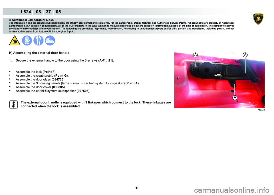 LAMBORGHINI MURCIÉLAGO 2009  Service Repair Manual 10
L824    08    37    05
�)�L�J���
A
AA
® Automobili Lamborghini S.p.A.
�7�K�H��L�Q�I�R�U�P�D�W�L�R�Q��D�Q�G��S�U�R�F�H�G�X�U�H�V��S�X�E�O�L�V�K�H�G��E�H�O�R�Z��D�U�H��V�W�U�L�F�W�O�\��F�