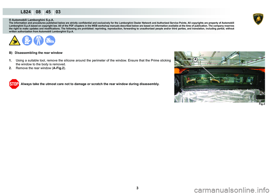 LAMBORGHINI MURCIÉLAGO 2009  Service Repair Manual 3
L824    08    45    03
�)�L�J��
A
® Automobili Lamborghini S.p.A.
�7�K�H��L�Q�I�R�U�P�D�W�L�R�Q��D�Q�G��S�U�R�F�H�G�X�U�H�V��S�X�E�O�L�V�K�H�G��E�H�O�R�Z��D�U�H��V�W�U�L�F�W�O�\��F�R�Q�¿