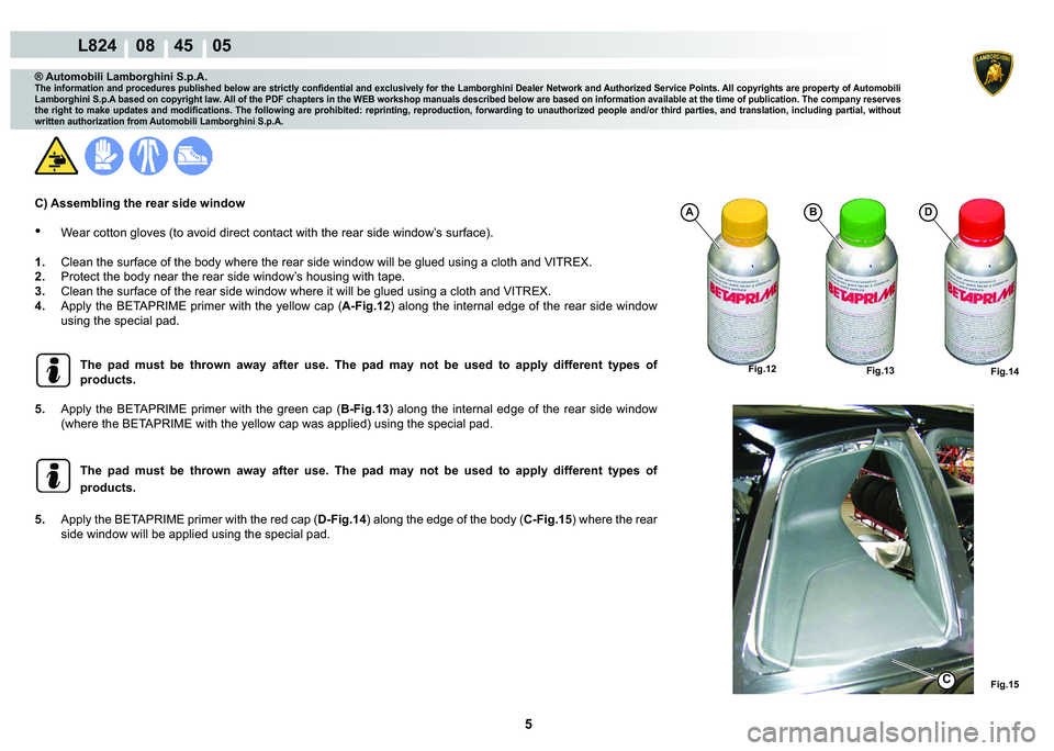LAMBORGHINI MURCIÉLAGO 2009  Service Repair Manual 5
L824    08    45    05
�)�L�J���C
�)�L�J����)�L�J��� �)�L�J���
A�%�
® Automobili Lamborghini S.p.A.
�7�K�H��L�Q�I�R�U�P�D�W�L�R�Q��D�Q�G��S�U�R�F�H�G�X�U�H�V��S�X�E�O�L�V�K�H�G��E