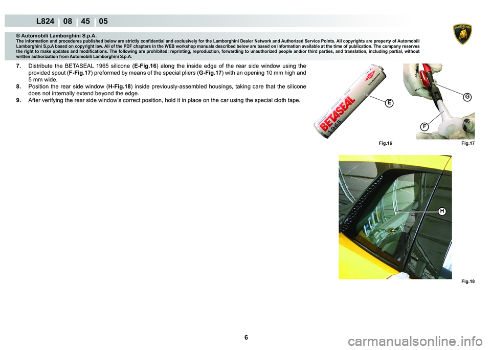 LAMBORGHINI MURCIÉLAGO 2009  Service Repair Manual 6
L824    08    45    05
�)�L�J����)�L�J���
�)
G
�)�L�J���
H
�(
® Automobili Lamborghini S.p.A.
�7�K�H��L�Q�I�R�U�P�D�W�L�R�Q��D�Q�G��S�U�R�F�H�G�X�U�H�V��S�X�E�O�L�V�K�H�G��E�H�O�R�Z�
