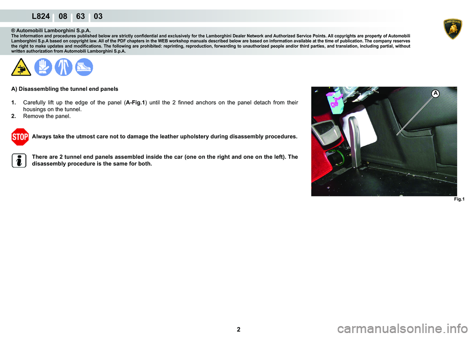 LAMBORGHINI MURCIÉLAGO 2009  Service Repair Manual 2
L824    08    63    03
�)�L�J��
A
® Automobili Lamborghini S.p.A.�7�K�H��L�Q�I�R�U�P�D�W�L�R�Q��D�Q�G��S�U�R�F�H�G�X�U�H�V��S�X�E�O�L�V�K�H�G��E�H�O�R�Z��D�U�H��V�W�U�L�F�W�O�\��F�R�Q�¿�