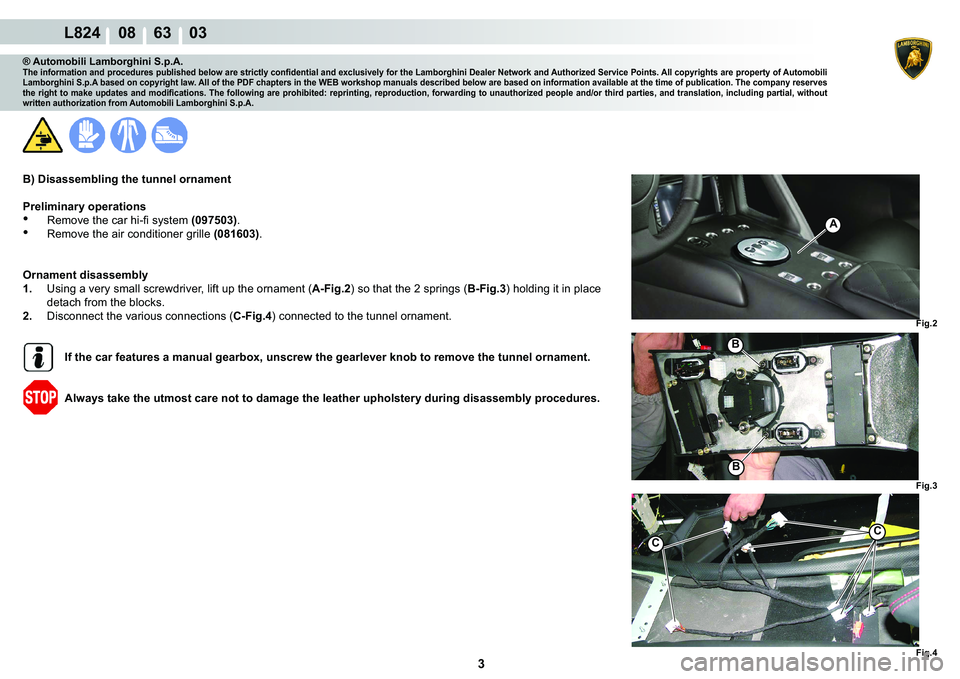 LAMBORGHINI MURCIÉLAGO 2009  Service Repair Manual 3
L824    08    63    03
�)�L�J��
�)�L�J�� �)�L�J��
�%
�%
C
C
A
® Automobili Lamborghini S.p.A.�7�K�H��L�Q�I�R�U�P�D�W�L�R�Q��D�Q�G��S�U�R�F�H�G�X�U�H�V��S�X�E�O�L�V�K�H�G��E�H�O�R�Z��D�U
