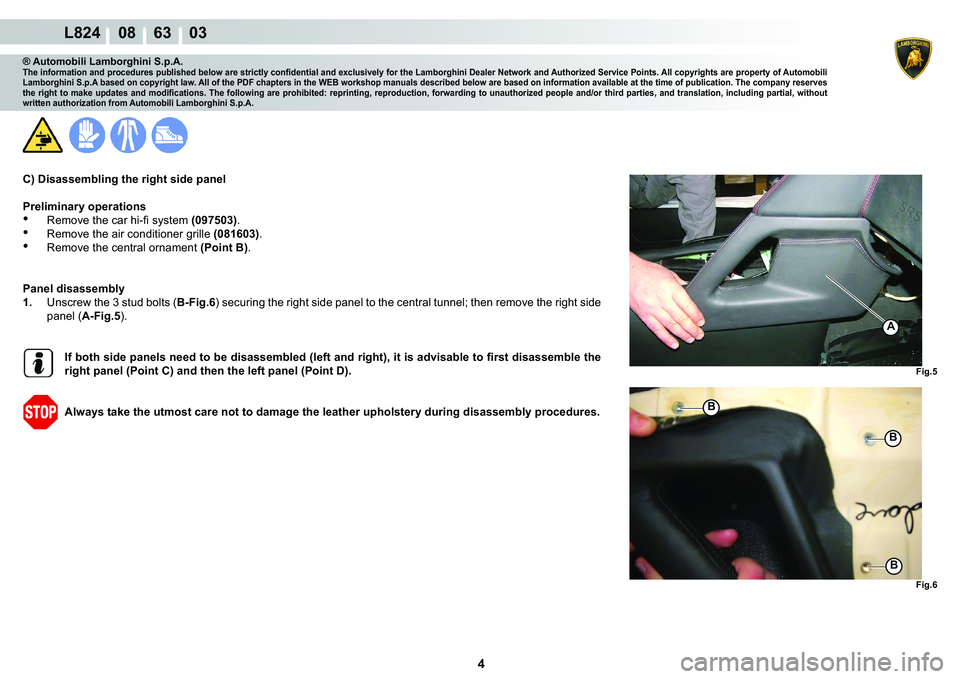 LAMBORGHINI MURCIÉLAGO 2009  Service Repair Manual 4
L824    08    63    03
�)�L�J�� �)�L�J��
A
�%
�%
�%
® Automobili Lamborghini S.p.A.�7�K�H��L�Q�I�R�U�P�D�W�L�R�Q��D�Q�G��S�U�R�F�H�G�X�U�H�V��S�X�E�O�L�V�K�H�G��E�H�O�R�Z��D�U�H��V�W�U�L