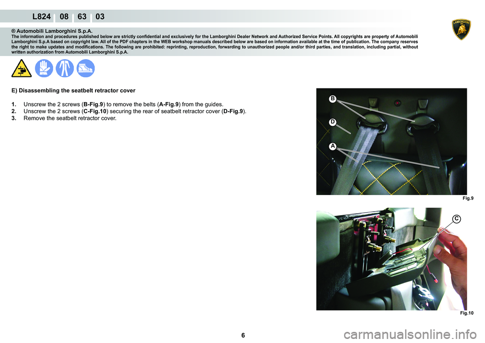 LAMBORGHINI MURCIÉLAGO 2009  Service Repair Manual 6
L824    08    63    03
�)�L�J��
�)�L�J���
C
�
A
�%
® Automobili Lamborghini S.p.A.�7�K�H��L�Q�I�R�U�P�D�W�L�R�Q��D�Q�G��S�U�R�F�H�G�X�U�H�V��S�X�E�O�L�V�K�H�G��E�H�O�R�Z��D�U�H��V�W�U�