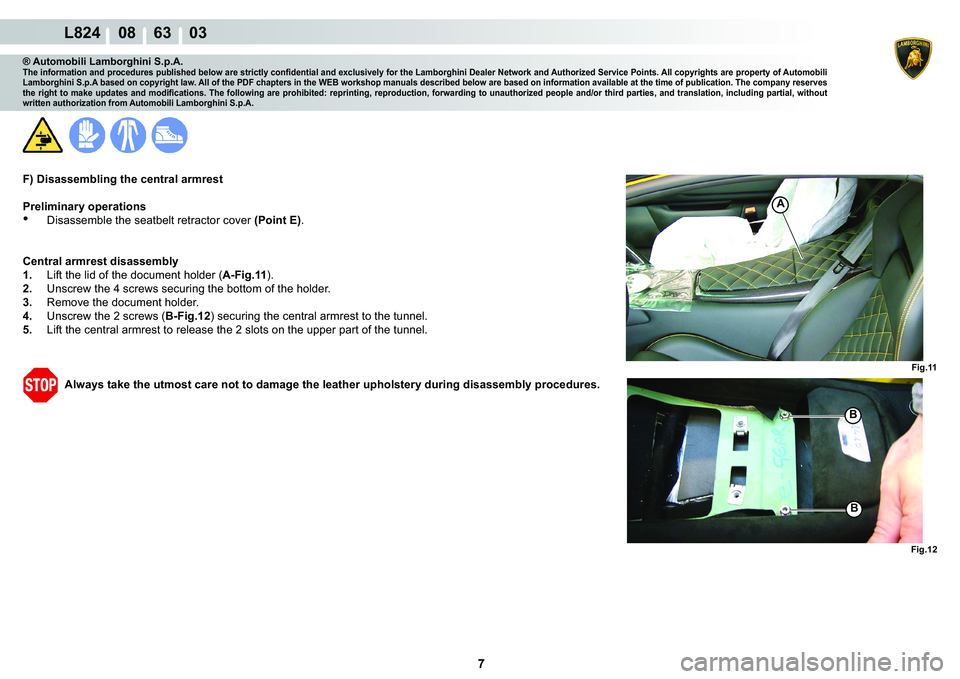 LAMBORGHINI MURCIÉLAGO 2009  Service Repair Manual 7
L824    08    63    03
�)�L�J���
�%
�%
A
�)�L�J���
® Automobili Lamborghini S.p.A.�7�K�H��L�Q�I�R�U�P�D�W�L�R�Q��D�Q�G��S�U�R�F�H�G�X�U�H�V��S�X�E�O�L�V�K�H�G��E�H�O�R�Z��D�U�H��V�W�U�