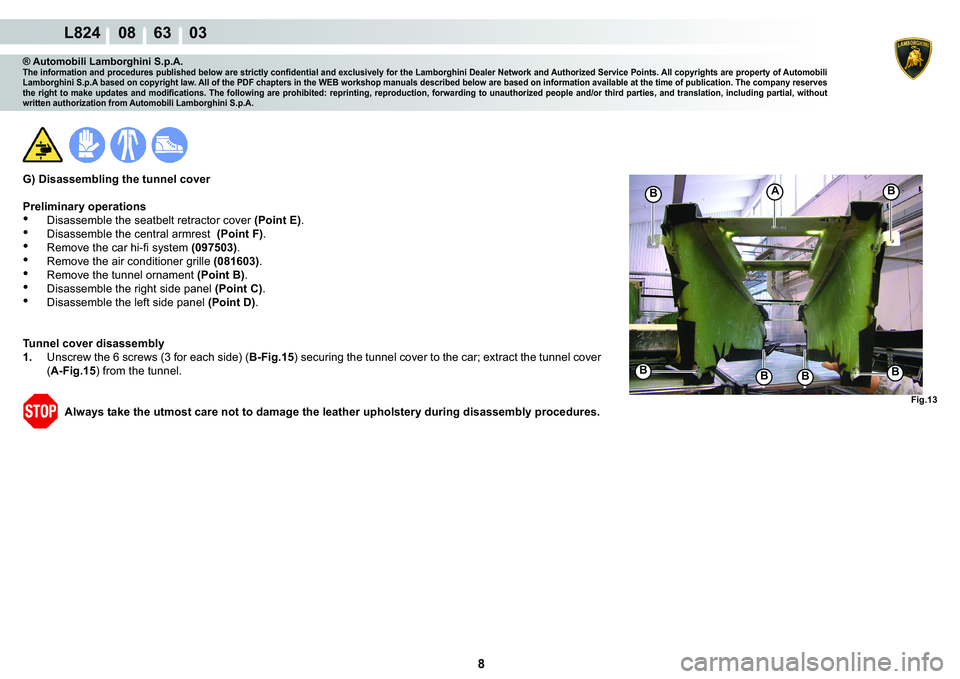 LAMBORGHINI MURCIÉLAGO 2009  Service Repair Manual 8
L824    08    63    03
�)�L�J���
�%
�%�%A
�%�%�%
® Automobili Lamborghini S.p.A.�7�K�H��L�Q�I�R�U�P�D�W�L�R�Q��D�Q�G��S�U�R�F�H�G�X�U�H�V��S�X�E�O�L�V�K�H�G��E�H�O�R�Z��D�U�H��V�W�U�L�F�W