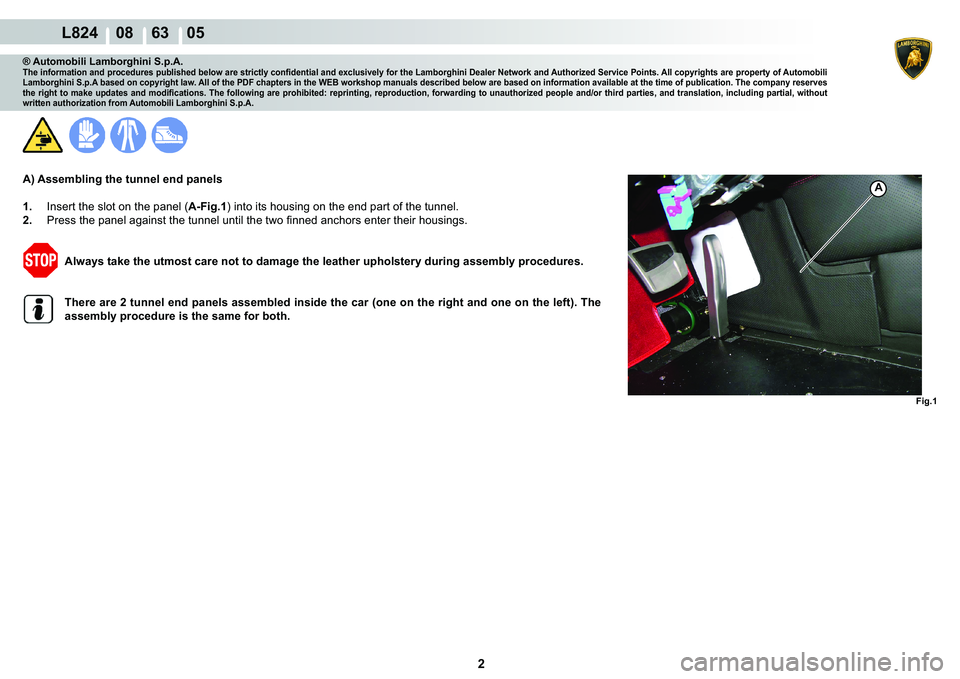 LAMBORGHINI MURCIÉLAGO 2009  Service Repair Manual 2
L824    08    63    05
�)�L�J��
A
® Automobili Lamborghini S.p.A.�7�K�H��L�Q�I�R�U�P�D�W�L�R�Q��D�Q�G��S�U�R�F�H�G�X�U�H�V��S�X�E�O�L�V�K�H�G��E�H�O�R�Z��D�U�H��V�W�U�L�F�W�O�\��F�R�Q�¿�